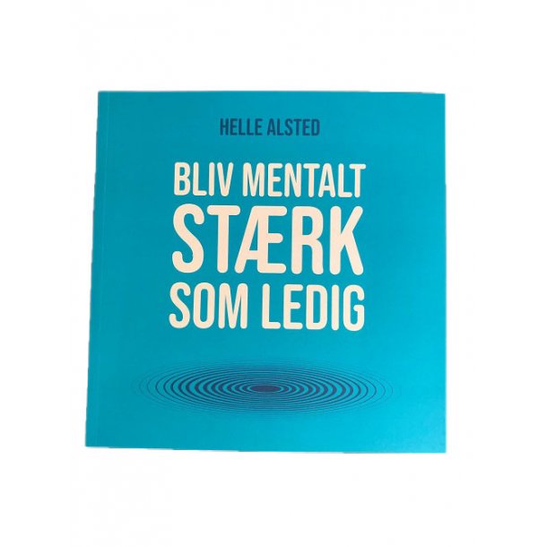 "Bliv mentalt stærk som ledig" af Helle Alsted