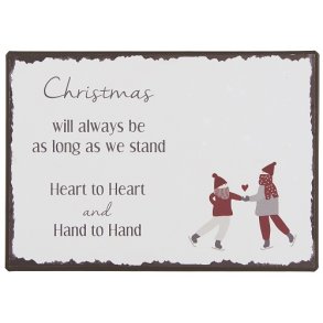 Ib Laursen Metalskilt Christmas will always be as long as we stand heart to heart and hand to hand