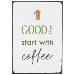 Ib Laursen - Metalskilt Good days start with Coffee 20x14 cm