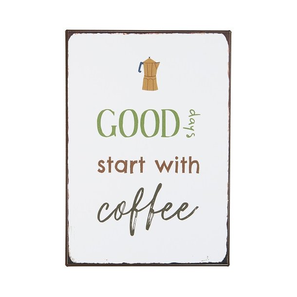 Ib Laursen - Metalskilt Good days start with Coffee 20x14 cm