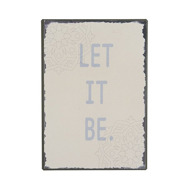 Ib Laursen - Metalskilt Let it be 20x14 cm