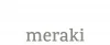 Meraki
